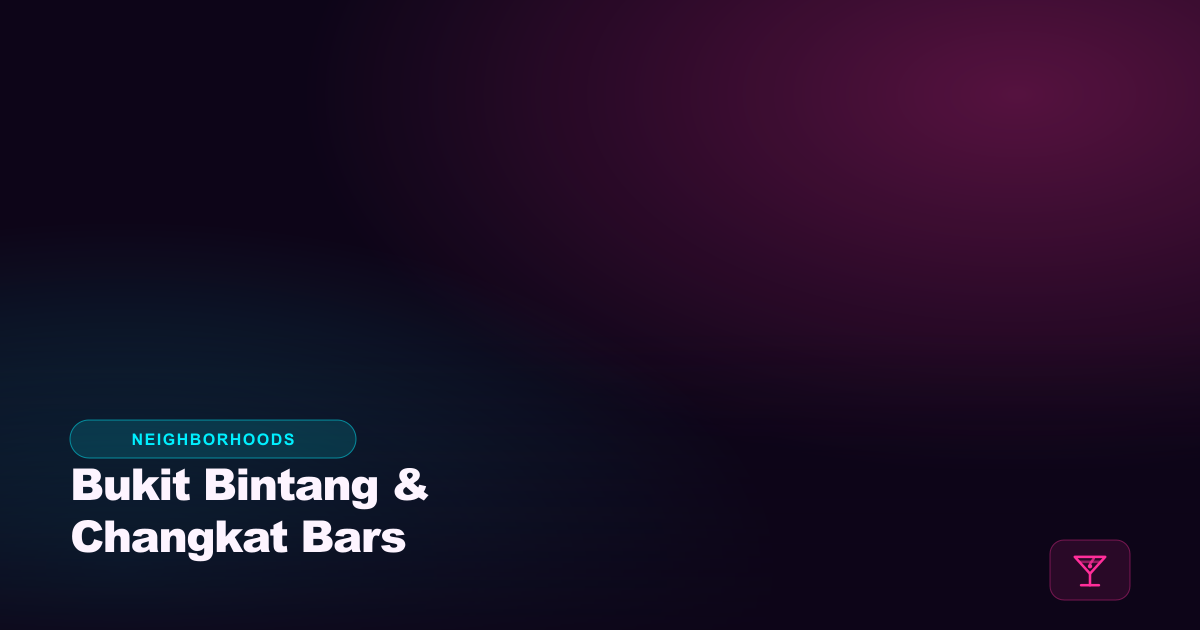 Best Bars in Bukit Bintang & Changkat: KL's Late-Night Strip