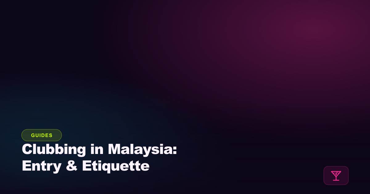 Clubbing in Malaysia: Nightclub Basics, Entry, Prices & Etiquette