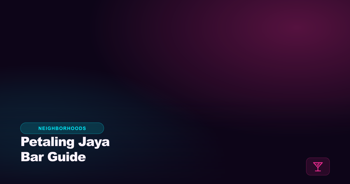 Petaling Jaya Bar Guide: Where PJ Actually Drinks