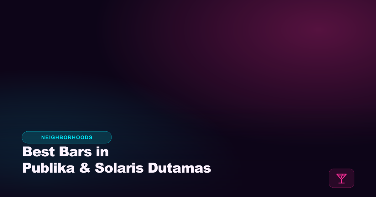 Best Bars in Publika & Solaris Dutamas: North KL's Go-To Strip