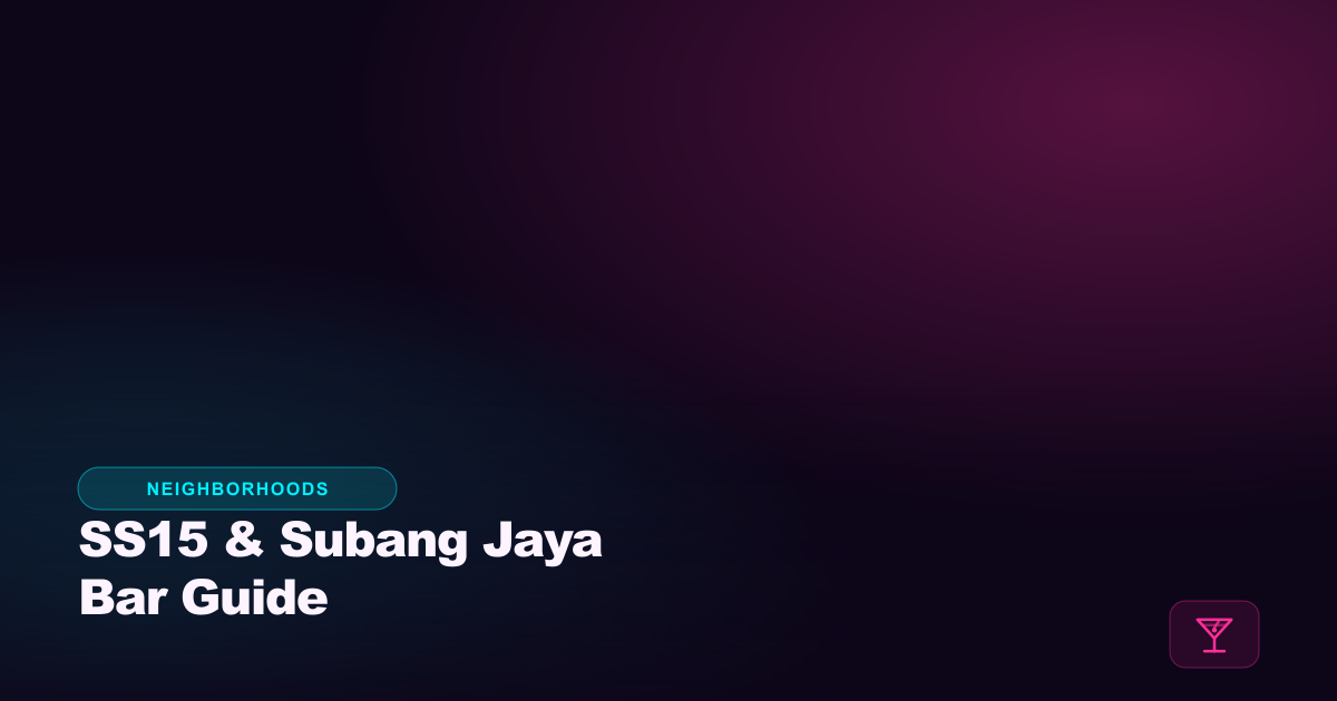 SS15 & Subang Jaya Bar Guide: Where PJ's Younger Crowd Actually Drinks