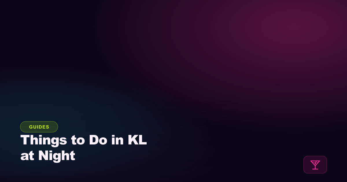 Things to Do in KL at Night (Beyond Just Bars)